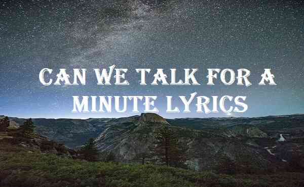 Can We Talk For A Minute Lyrics