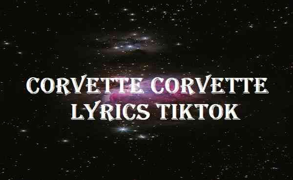 Corvette Corvette Lyrics Tiktok