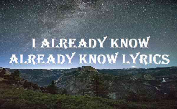 I Already Know Already Know Lyrics