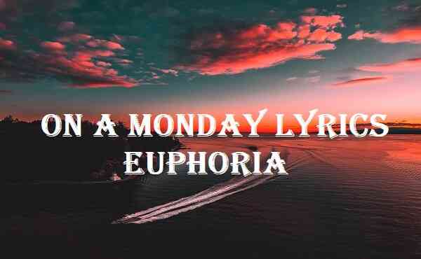 On A Monday Lyrics Euphoria