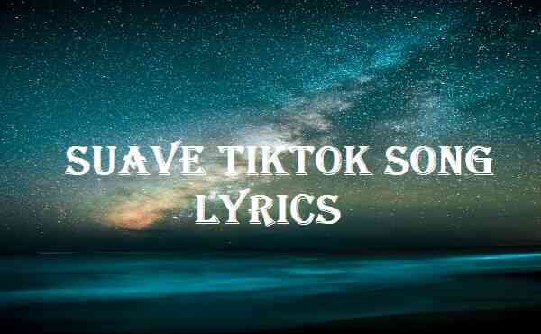 Suave Tiktok Song Lyrics