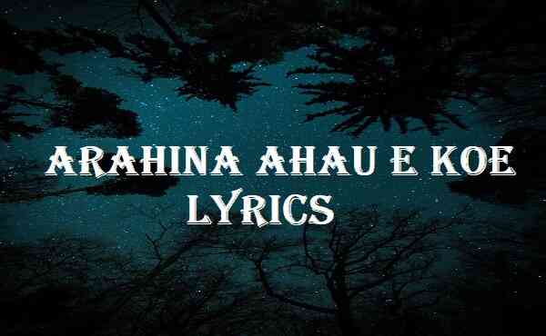 Arahina Ahau E Koe Lyrics