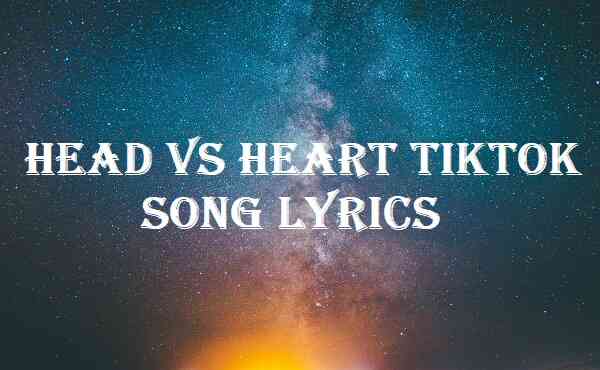Head Vs Heart Tiktok Song Lyrics