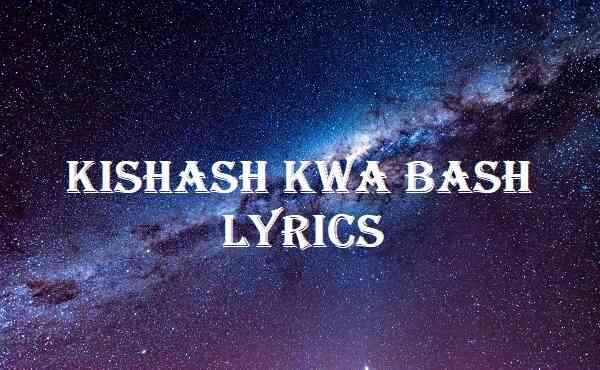 Kishash Kwa Bash Lyrics