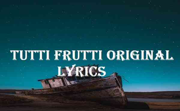 Tutti Frutti Original Lyrics