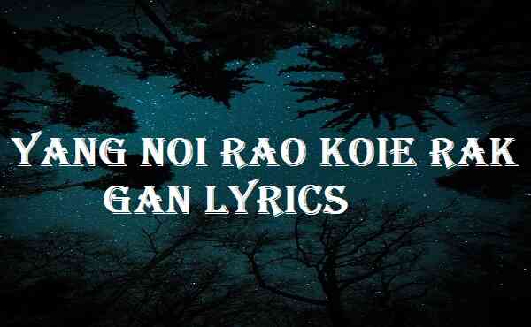 Yang Noi Rao Koie Rak Gan Lyrics