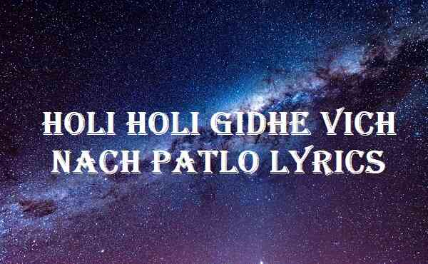 Holi Holi Gidhe Vich Nach Patlo Lyrics