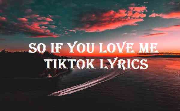 So If You Love Me Tiktok Lyrics