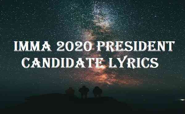 Imma 2020 President Candidate Lyrics