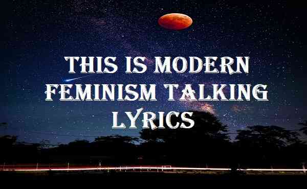 This Is Modern Feminism Talking Lyrics