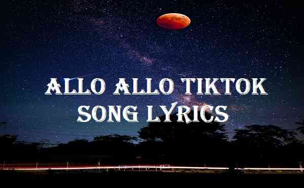 Allo Allo Tiktok Song Lyrics