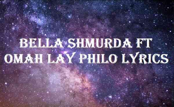 Bella Shmurda Ft Omah Lay Philo Lyrics