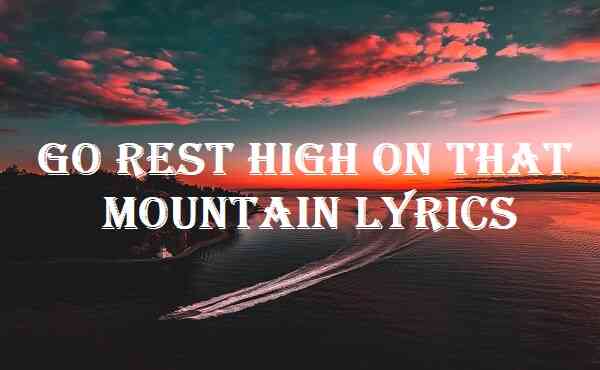 Go Rest High On That Mountain Lyrics