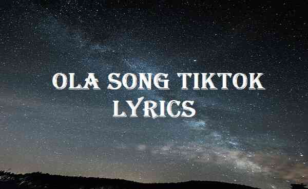 Ola Song Tiktok Lyrics