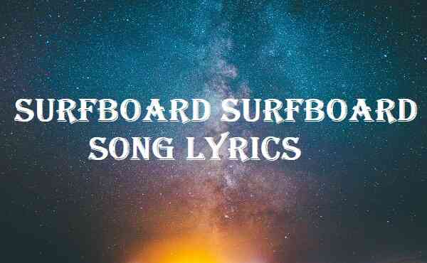 Surfboard Surfboard Song Lyrics