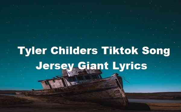 Tyler Childers Tiktok Song Jersey Giant Lyrics